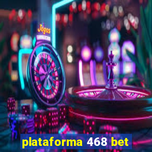 plataforma 468 bet